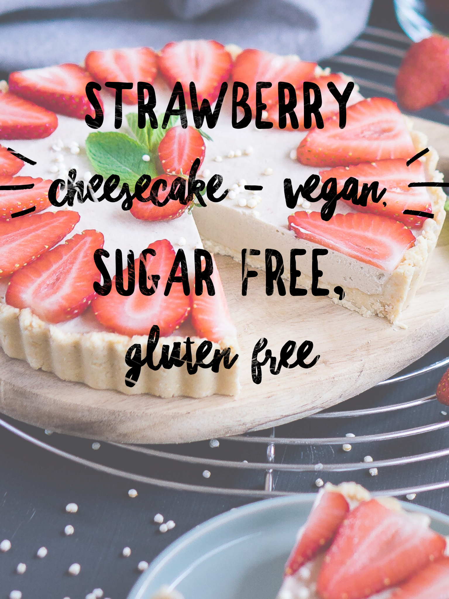 Cheesecake, Käsekuchen, Erdbeeren, Strawberries, Cake, Kuchen, Dessert, lecker, vegan, sugar free, dairy free, gluten free, laktosefrei, gesund, clean eating, healthy, food, essen