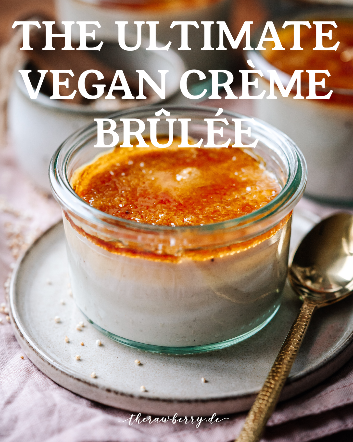dessert, nachtisch, food, essen, therawberry, marie dorfschmidt, creme brulee, pudding, kochen, backen, snack, süß, sweet, cooking, baking, festive, dinner, festlich, einfach, schnell, easy, quick, vegan, glutenfree, glutenfrei, almond milk, Mandeldrink, coconut cream, Kokosmilch, jars, glass, plant-based, no dairy